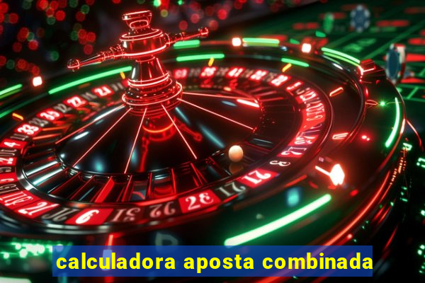 calculadora aposta combinada